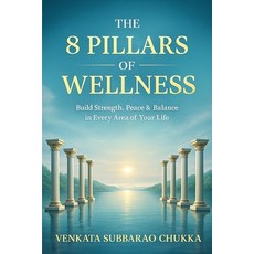 (영문도서)The 8 Pillars of Wellness Paperback, Independently Published, English, 9798277163528