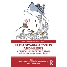 (영문도서)Humanitarian Myths and Hubris: A Critical Self-Portrait from Médecins Sans Front... Paperback, Routledge, English, 9781032893242