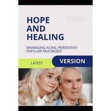 (영문도서)Hope and Healing: Managing Acral Persistent Papular Mucinosis Paperback, Independently Published, English, 9798298780810