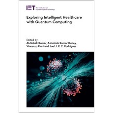 (영문도서) Exploring Intelligent Healthcare with Quantum Computing Hardcover, Institution of Engineering ..., English, 9781839538094