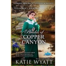 (영문도서)Brides of Copper Canyon Collection 1: Books 1 - 3: A Sweet Christian Historical... Paperback, Independently Published, English, 9798272221988