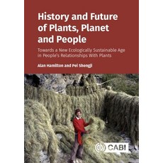 (영문도서)History and Future of Plants Planet and People: Towards a New Ecologically Sust... Paperback, Cab International, English, 9781836993285