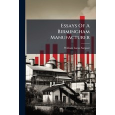 (英文圖書)Essays of a Birmingham Manufacturer: Injustice in Justice. Lies of Statistics. M... 平裝版, Nabu Press, 英文