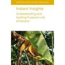 (영문도서) Instant Insights: Understanding and Tackling Fusarium Wilt of Banana Paperback, Burleigh Dodds Science Publ..., English, 9781835452608