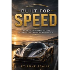 (영문도서)Built for Speed: The Swedish Hypercar Story of Innovation Records and Legacy Paperback, Publishdrive, English, 9798901945391 Publishdrive, English, 9798901945391
