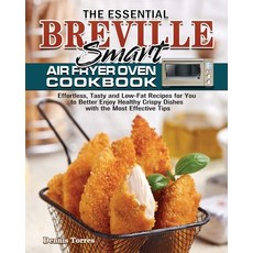 The Essential Breville Smart Air Fryer Oven Cookbook: Effortless Tasty and Low-Fat Recipes for You ... Paperback, Dennis Torres, English, 9781801241885