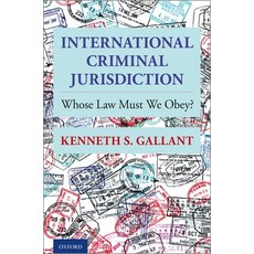 International Criminal Jurisdiction: Whose Law Must We Obey? Hardcover, Oxford University Press, USA, English, 9780199941476