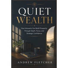 (영문도서)Quiet Wealth: How Introverts Build Wealth Through Focus Strategic Thinking and... Paperback, Independently Published, English, 9798197372291