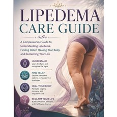 (영문도서)Lipedema Care Guide: A Compassionate Guide to Understanding Lipedema Finding Re... Paperback, Independently Published, English, 9798197407382 Independently Published, English, 9798197407382