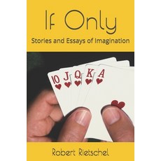 (영문도서)If Only: Stories and Essays of Imagination Paperback, Independently Published, English, 9798274261289