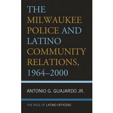 (外文書)The Milwaukee Police and Latino Community Relations 1964-2000: The Role of Latin... Hardcover, Lexington Books, English