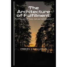 (英文圖書)The Architecture of Fulfillment: 10 principles for Love Life and Self Discovery 平裝版, Independently Published, 英文