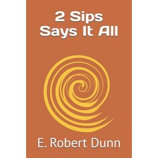 (영문도서) 2 Sips Says It All Paperback, Independently Published, English, 9798334180345