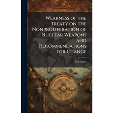 (영문도서)Weakness of the Treaty on the Nonproliferation of Nuclear Weapons and Recommenda... Hardcover, Hutson Street Press, English, 9781025093598