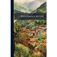 (영문도서)Guatemala Myths Hardcover, Hutson Street Press, English, 9781024555448