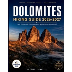 (영문도서)Dolomites Hiking Guide 2026/2027: Best Trails Via Ferrata Routes and Alpine Hu... Paperback, Independently Published, English, 9798197423269 Independently Published, English, 9798197423269
