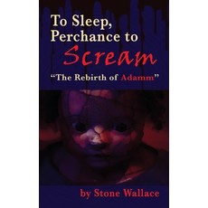To Sleep Perchance to Scream (hardback): "The Rebirth of Adamm" Hardcover, BearManor Media, English, 9781629336817
