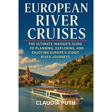 (영문도서)European River Cruises: The Ultimate Insider's Guide to Planning Exploring and... Paperback, Independently Published, English, 9798264850950