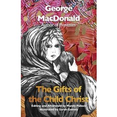 (영문도서)The Gifts of the Child Christ (Annotated and Illustrated): A Classic Christmas t... Paperback, Shribble Publishing, English, 9798988478966