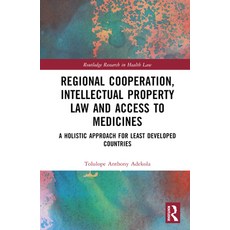 (영문도서) Regional Cooperation Intellectual Property Law and Access to Medicines: A Holistic Approach ... Hardcover, Routledge, English, 9781032379036