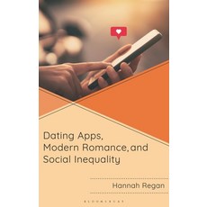 (外文書)Dating Apps Modern Romance and Social Inequality Hardcover, Bloomsbury Academic, English