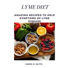 (영문도서) Lyme Diet: Amazing Recipes to Help Symptoms of Lyme disease Paperback, Independently Published, English, 9798367394238