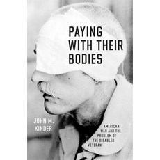 (영문도서) Paying with Their Bodies: American War and the Problem of the Disabled Veteran Paperback, University of Chicago Press, English, 9780226420714