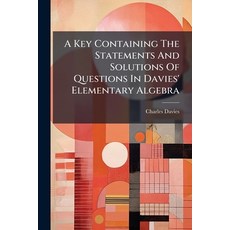 (영문도서)A Key Containing The Statements And Solutions Of Questions In Davies' Elementary... Paperback, Nabu Press, English, 9781179208381