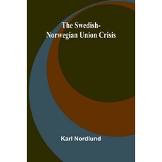 (영문도서) The Swedish-Norwegian Union Crisis Paperback, Alpha Edition, English, 9789366382630