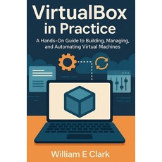 (영문도서)VirtualBox in Practice: A Hands-On Guide to Building Managing and Automating V... Paperback, Independently Published, English, 9798273801530