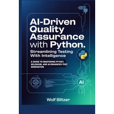 (英文圖書)AI-Driven Quality Assurance with Python: Streamlining Testing with Intelligence:... 平裝版, Independently Published, 英文