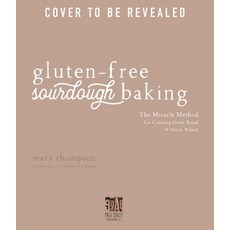 Gluten-Free Sourdough Baking: The Miracle Method for Creating Great Bread Without Wheat Paperback, Page Street Publishing, English, 9781645675242