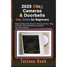 (영문도서)2025 Ring Cameras & Doorbells User Guide for Beginners: Step-by-Step Instruction... Paperback, Independently Published, English, 9798276188249