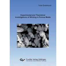 (영문도서)Experimental and Theoretical Investigations of Wicking in Porous Media Paperback, Cuvillier, English, 9783736997271