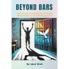 (영문도서) Beyond Bars: Non-Profit Initiatives for Prisoner Rehabilitation and Reintegration Paperback, Independently Published, English, 9798878079846