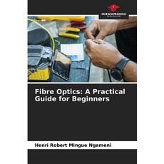 (英文圖書)Fibre Optics: A Practical Guide for Beginners 平裝版, Our Knowledge Publishing, 英文
