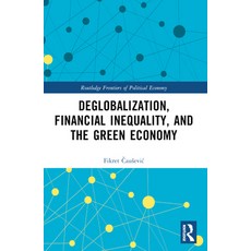 (英文圖書)Deglobalization Financial Inequality and the Green Economy 平裝版, Routledge, 英文