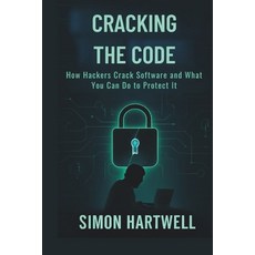 (英文圖書)Cracking the Code: Exposing the Hidden World of Hacking and Software Protection:... 平裝版, Independently Published, 英文