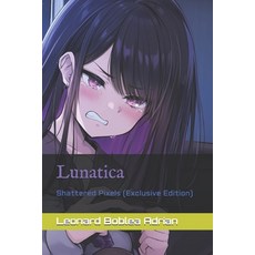 (영문도서)Lunatica: Shattered Pixels (Exclusive Edition) Paperback, Independently Published, English, 9798268626490