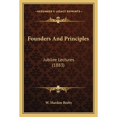 Founders And Principles: Jubilee Lectures (1883) Paperback, Kessinger Publishing