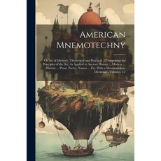 (영문도서) American Mnemotechny: Or Art of Memory Theoretical and Practical ... Comprising the Principl... Paperback, Legare Street Press, English, 9781021720771