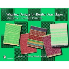 (영문도서) Weaving Designs by Bertha Gray Hayes: Miniature Overshot Patterns Hardcover, Schiffer Craft, English, 9780764332463
