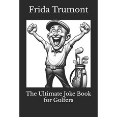 (영문도서) The Ultimate Joke Book for Golfers Paperback, Independently Published, English, 9798323426171