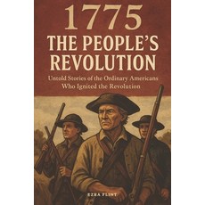 (영문도서)1775: The People's Revolution: Untold Stories of the Ordinary Americans Who Igni... Paperback, Independently Published, English, 9798297888029