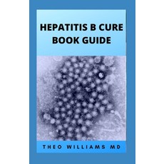 (영문도서) Hepatitis B Cure Book Guide: The Ultimate Healing Guide To Cure Cleanse Hepatitis B Heathily Paperback, Independently Published, English, 9798501186255