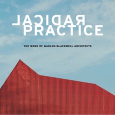 (영문도서) Radical Practice: The Work of Marlon Blackwell Architects Hardcover, Princeton Architectural Press, English, 9781616898953