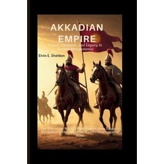 (外文書)Akkadian Empire: Power Conquest and Legacy in Ancient Mesopotamia: The Rise of... Paperback, Independently Published, English