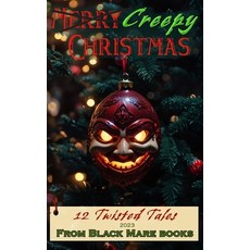 (영문도서) Creepy Christmas 2023: 12 Twisted Tales Paperback, Black Mare Books, English, 9781959008378