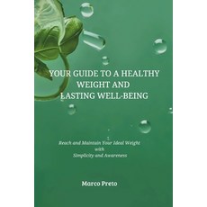 (영문도서) Your Guide to a Healthy Weight and Lasting Well-being: Reach and Maintain Your... Paperback