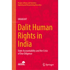 (영문도서)Dalit Human Rights in India: State Accountability and the Crisis of Due Diligence Hardcover, Springer, English, 9789819557509 Springer, English, 9789819557509